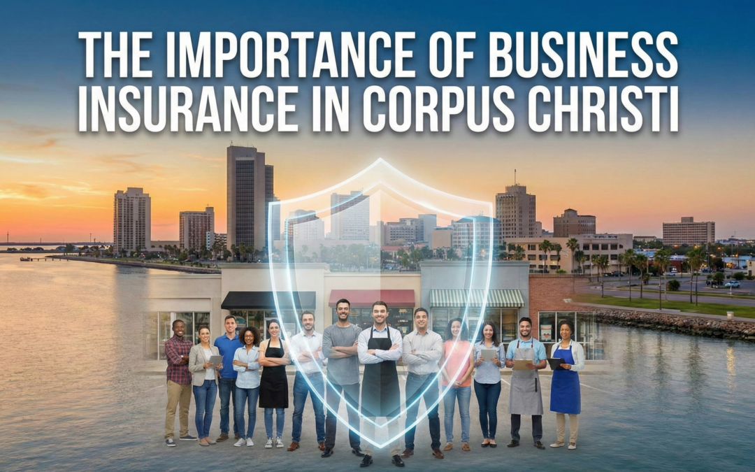 The Importance of Business Insurance in Corpus Christi