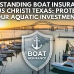 Essential Guide to Boat Insurance in Corpus Christi 4 Understanding Boat Insurance in Corpus Christi Texas