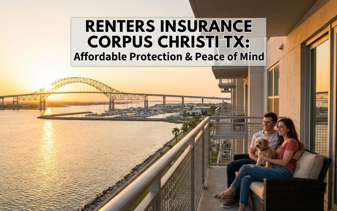 Essential Guide to Renters Insurance in Corpus Christi
